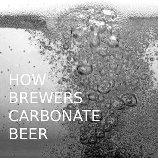  How brewers carbonate beer